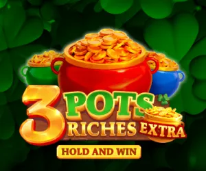 3 Pots Riches Extra: Hold and Win